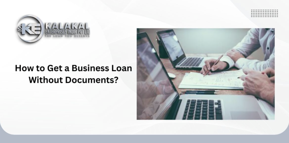 How to Get a Business Loan Without Documents: Complete Guide